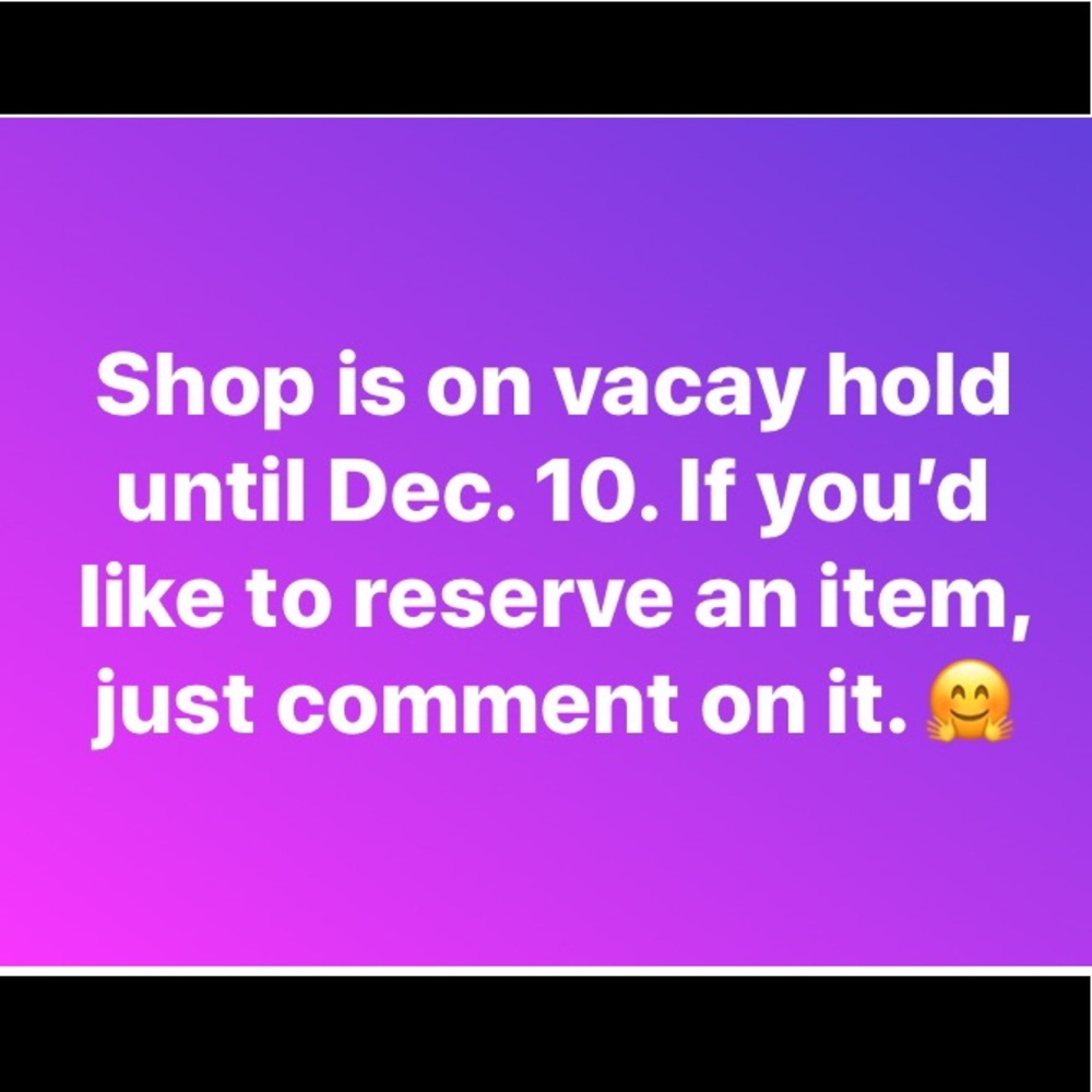 Shop on vacation hold until 12/10